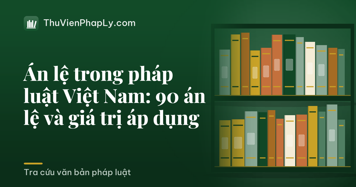 Án lệ trong pháp luật Việt Nam: 90 án lệ và giá trị áp dụng