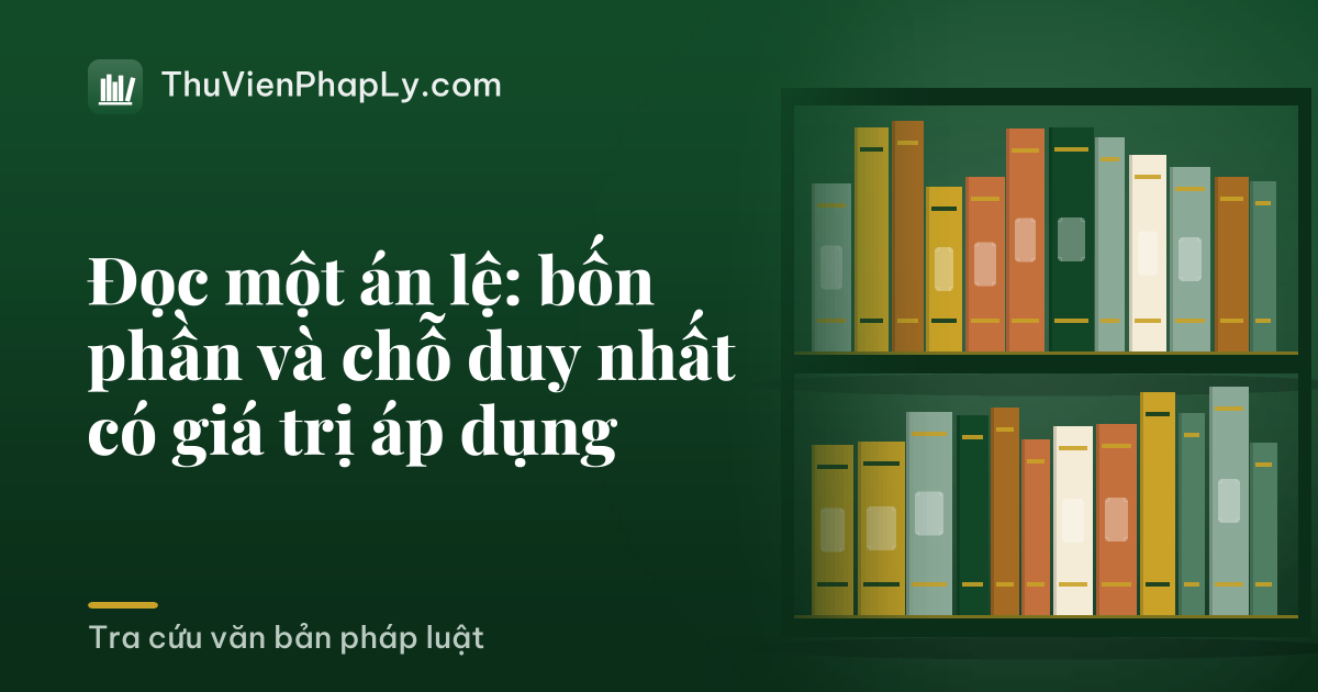 Đọc một án lệ: bốn phần và chỗ duy nhất có giá trị áp dụng