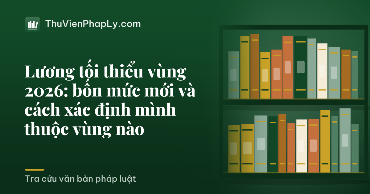 Lương tối thiểu vùng 2026: bốn mức mới và cách xác định mình thuộc vùng nào