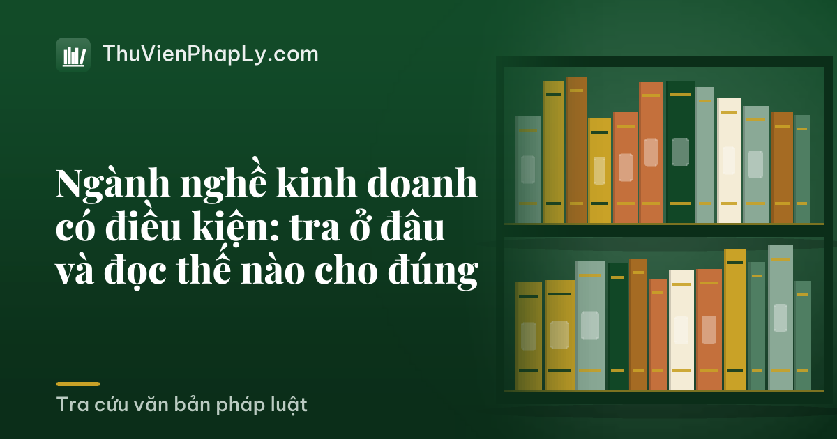 Ngành nghề kinh doanh có điều kiện: tra ở đâu và đọc thế nào cho đúng