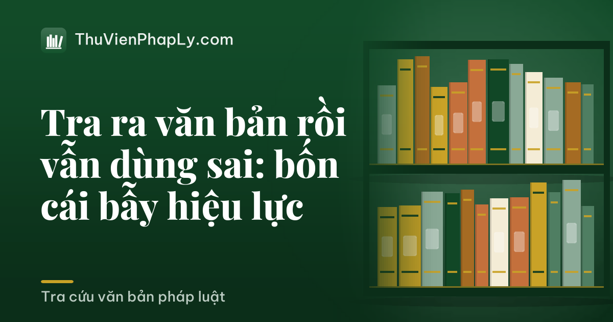 Tra ra văn bản rồi vẫn dùng sai: bốn cái bẫy hiệu lực