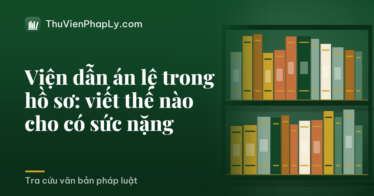 Viện dẫn án lệ trong hồ sơ: viết thế nào cho có sức nặng